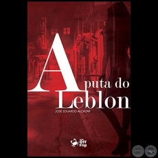 A PUTA DO LEBLON - Autor: JOSÉ EDUARDO ALCÁZAR - Año 2017